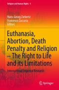 Cover of Euthanasia, Abortion, Death Penalty and Religion - The Right to Life and its Limitations: International Empirical Research