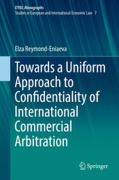 Cover of Towards a Uniform Approach to Confidentiality of International Commercial Arbitration
