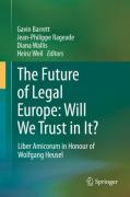 Cover of The Future of Legal Europe: Will We Trust in It? Liber Amicorum in Honour of Wolfgang Heusel