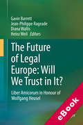 Cover of The Future of Legal Europe: Will We Trust in It? Liber Amicorum in Honour of Wolfgang Heusel (eBook)