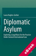 Cover of Diplomatic Asylum: Exploring a Legal Basis for the Practice Under General International Law (eBook)