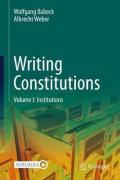 Cover of Writing Constitutions, Volume I - Institutions
