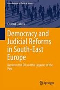 Cover of Democracy and Judicial Reforms in South-East Europe: Between the EU and the Legacies of the Past