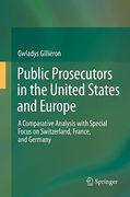 Cover of Public Prosecutors in the United States and Europe: A Comparative Analysis with Special Focus on Switzerland, France, and Germany