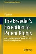 Cover of The Breeder's Exception to Patent Rights: Analysis of Compliance with Article 30 of the Trips Agreement