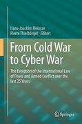 Cover of From Cold War to Cyber War: The Evolution of the International Law of Peace and Armed Conflict Over the Last 25 Years
