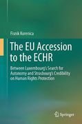 Cover of The EU Accession to the ECHR: Between Luxembourg&#8217;s Search for Autonomy and Strasbourg&#8217;s Credibility on Human Rights Protection