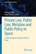 Cover of Private Law, Public Law, Metalaw andPublic Policy in Space: A Liber Amicorum in Honor of Ernst Fasan