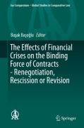 Cover of The Effects of Financial Crises on the Binding Force of Contracts - Renegotiation, Rescission or Revision