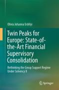 Cover of Twin-Peaks for the European Union?: State-of-the-Art Financial Supervisory Consolidation and a Way for the Group Support Regime Back into Solvency II