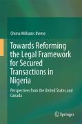Cover of Towards Reforming the Legal Framework for Secured Transactions in Nigeria: Perspectives from the United States and Canada: