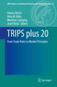 Cover of TRIPS Plus 20: From Trade Rules to Market Principles