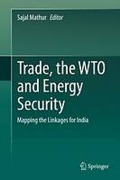 Cover of Trade, the WTO and Energy Security: Mapping the Linkages for India