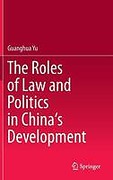 Cover of The Roles of Law and Politics in China's Development