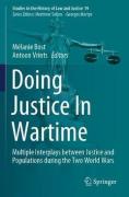 Cover of Doing Justice In Wartime : Multiple Interplays between Justice and Populations during the Two World Wars
