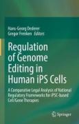 Cover of Regulation of Genome Editing in Human iPS Cells: A Comparative Legal Analysis of National Regulatory Frameworks for iPSC-based Cell/Gene Therapies