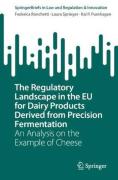 Cover of The Regulatory Landscape in the EU for Dairy Products Derived from Precision Fermentation: An Analysis on the Example of Cheese