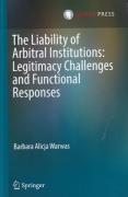 Cover of The Liability of Arbitral Institutions: Legitimacy Challenges and Functional Responses