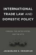 Cover of International Trade Law and Domestic Policy: Canada, the United States and the WTO