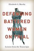 Cover of Defending Battered Women on Trial: Lessons from the Transcripts
