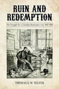 Cover of Ruin and Redemption: The Struggle for a Canadian Bankruptcy Law, 1867-1919