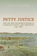 Cover of Petty Justice: Low Law and the Sessions System in Charlotte County, New Brunswick, 1785-1867