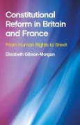 Cover of Constitutional Reform in Britain and France: From Human Rights to Brexit