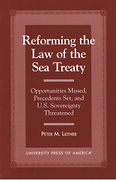 Cover of Reforming the Law of the Sea Treaty: Opportunities Missed, Precedents set, and U.S.Sovereignty Threatened