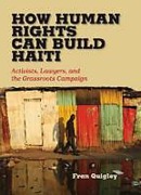 Cover of How Human Rights Can Build Haiti: Activists, Lawyers, and the Grassroots Campaign