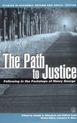 Cover of The Path to Justice Following in the Footsteps of Henry George