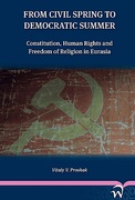 Cover of From Civil Spring to Democratic Summer: Constitution, Human Rights and Freedoms of Religions in Eurasia