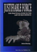 Cover of Justifiable Force: The Practical Guide to the Law of Self Defence  