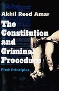 Cover of The Constitution and Criminal Procedure: First Principles
