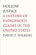 Cover of Hollow Justice: A History of Indigenous Claims in the United States