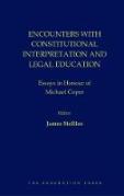 Cover of Encounters with Constitutional Interpretation and Legal Education: Essays in Honour of Michael Coper