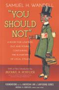 Cover of You Should Not: A Book for Lawyers, Old and Young, Containing the Elements of Legal Ethics