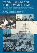 Cover of Cannibalism and the Common Law: The Story of the Tragic Last Voyage of the Mignonette 