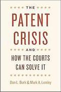 Cover of The Patent Crisis and How the Courts Can Solve it