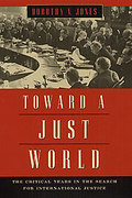 Cover of Toward a Just World: The Critical Years in the Search for International Justice