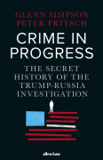 Cover of Crime in Progress: The Secret History of the Trump-Russia Investigation