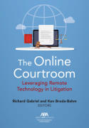 Cover of The Online Courtroom: Leveraging Remote Technology in Litigation