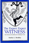 Cover of The Expert Expert Witness: More Maxims and Guidelines for Testifying in Court
