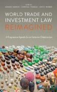 Cover of World Trade and Investment Law Reimagined: A Progressive Agenda for an Inclusive Globalization