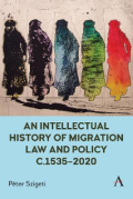 Cover of An Intellectual History of Migration Law and Policy c.1535-2020