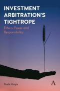 Cover of Investment Arbitration’s Tightrope: Ethics, Power and Responsibility
