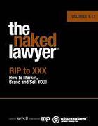 Cover of The Naked Lawyer: Rip to XXX: How to Market, Brand and Sell You