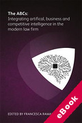 Cover of The ABCs: Integrating artificial, business and competitive intelligence in the modern law firm (eBook)