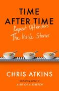 Cover of Time After Time: Repeat Offenders &#8211; the Inside Stories