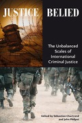 Cover of Justice Belied: The Unbalanced Scales of International Criminal Justice