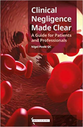 Cover of Clinical Negligence Made Clear: A Guide for Patients and Professionals